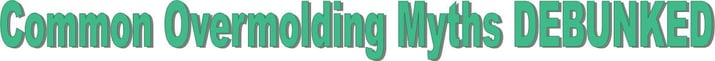 iCONN Systems Overmolding Myths iCONN Systems Overmolding Myths